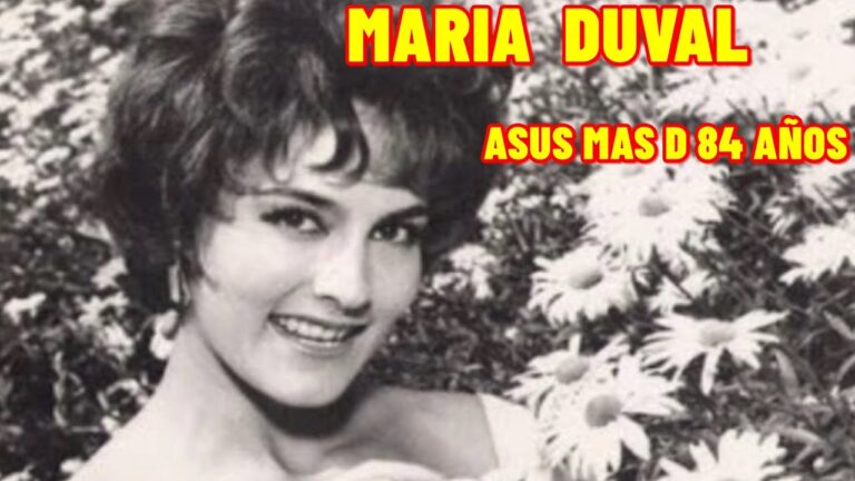 Descubre la edad actual de María Duval – Información actualizada