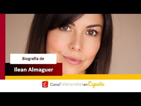Ilean Almaguer Patrimonio: Descubre la Fortuna de la Actriz en 2023